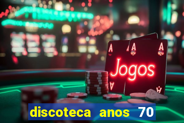 discoteca anos 70 80 90